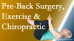 Lombardy Chiropractic Clinic suggests beneficial pre-back surgery chiropractic care and exercise to physically prepare for and possibly avoid back surgery.